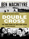 Double Cross (eBook): The True Story of The D-Day Spies